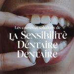 Les causes et solutions de la sensibilité dentaire